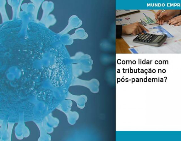 como-lidar-com-a-tributacao-no-pos-pandemia